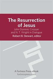 Resurrection of jesus. Jhn Dominic Crossan and N.T. Wright in Dialogue cover image