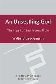 An unsettling God : the heart of the Hebrew Bible cover image