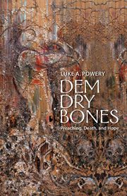 Dem dry bones : preaching, death, and hope cover image