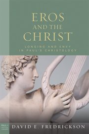 Eros and the christ. Longing and Envy in Paul's Christology cover image
