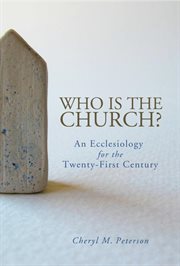 Who Is the Church : an ecclesiology for the twenty-first century cover image