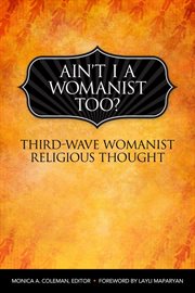 Ain't i a womanist, too?. Third Wave Womanist Religious Thought cover image