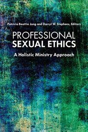 Professional sexual ethics : a holistic ministry approach cover image