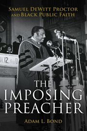 The Imposing Preacher : Samuel DeWitt Proctor and Black Public Faith cover image