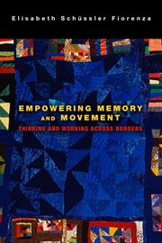 Empowering memory and movement : thinking and working across borders cover image