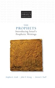 The prophets : introducing Israel's prophetic writings cover image