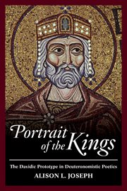 Portrait of the kings : the Davidic prototype in Deuteronomistic poetics cover image