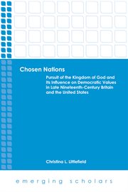 Chosen nations. Pursuit of the Kingdom of God and Its Influence on Democratic Values in Late Nineteenth-Century Brit cover image