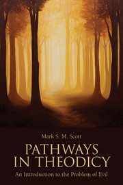 Pathways in theodicy. An Introduction to the Problem of Evil cover image