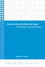 We are who we think we were. Christian History and Christian Ethics cover image