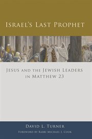 Israel's last prophet. Jesus and the Jewish Leaders in Matthew 23 cover image