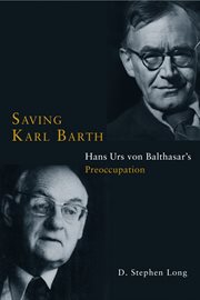 Saving Karl Barth : Hans Urs von Balthasar's preoccupation cover image
