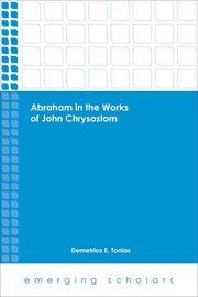 Abraham in the works of John Chrysostom cover image