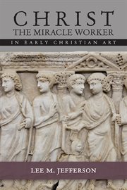 Christ miracle worker in early christian art cover image
