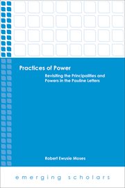 Practices of power : revisiting the principalities and powers in the Pauline letters cover image