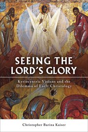 Seeing the lord's glory. Kyriocentric Visions and the Dilemma of Early Christology cover image