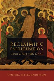 Reclaiming participation : Christ as God's life for all cover image