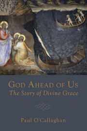God ahead of us : the story of divine grace cover image