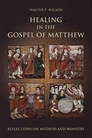 Healing in the Gospel of Matthew : reflections on method and ministry cover image