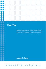 Viva vox : rediscovering the sacramentality of the word through the annunciation cover image