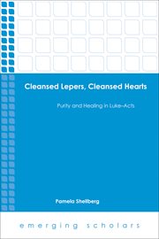 Cleansed lepers, cleansed hearts : purity and healing in Luke-Acts cover image