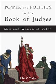 Power and politics in the book of judges. Men and Women of Valor cover image