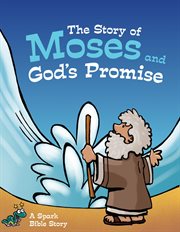 The Story of Moses and God's Promise : a Spark Bible Story cover image