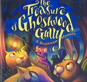 The treasure of Ghostwood Gully : a Southwest mystery cover image