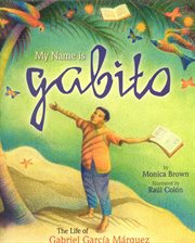 My name is gabito (english). The Life of Gabriel Garcia Marquez cover image