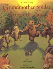 Grandmother Spider brings the sun : a Cherokee story cover image