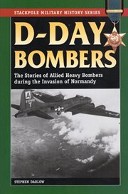 D-day bombers. The Stories of Allied Heavy Bombers during the Invasion of Normandy cover image