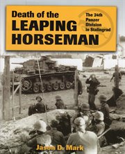 Death of the leaping horseman. The 24th Panzer Division in Stalingrad cover image