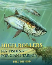High rollers. Fly Fishing for Giant Tarpon cover image