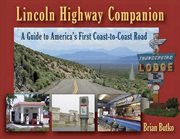 Lincoln highway companion. A Guide to America's First Coast-to-Coast Road cover image
