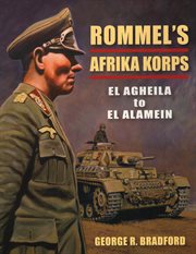 Rommel's afrika korps. El Agheila to El Alamein cover image