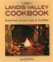 The landis valley cookbook. Pennsylvania German Foods & Traditions cover image