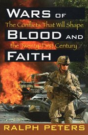 Wars of blood and faith : the conflicts that will shape the twenty-first century cover image
