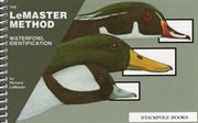Waterfowl identification. The LeMaster Method cover image