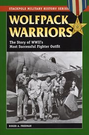 Wolfpack warriors. The Story of World War II's Most Successful Fighter Outfit cover image