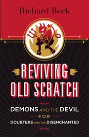 Reviving old scratch. Demons and the Devil for Doubters and the Disenchanted cover image