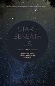 Stars beneath us. Finding God in the Evolving Cosmos cover image