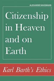 Citizenship in heaven and on earth : Karl Barth's ethics cover image