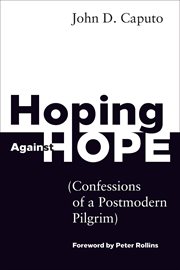Hoping against hope. Confessions of a Postmodern Pilgrim cover image