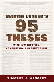 Martin luther's ninety-five theses. With Introduction, Commentary, and Study Guide cover image
