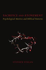 Sacrifice and atonement : psychological motives and Biblical patterns cover image