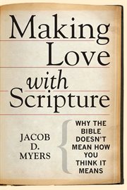 Making love with scripture. Why the Bible Doesn't Mean How You Think It Means cover image