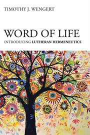 Word of life : introducing Lutheran hermeneutics cover image