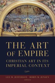 The art of empire. Christian Art in Its Imperial Context cover image