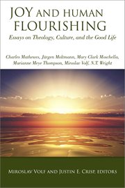 Joy and human flourishing. Essays on Theology, Culture, and the Good Life cover image