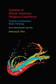 Varieties of African American religious experience : toward a comparative Black theology cover image